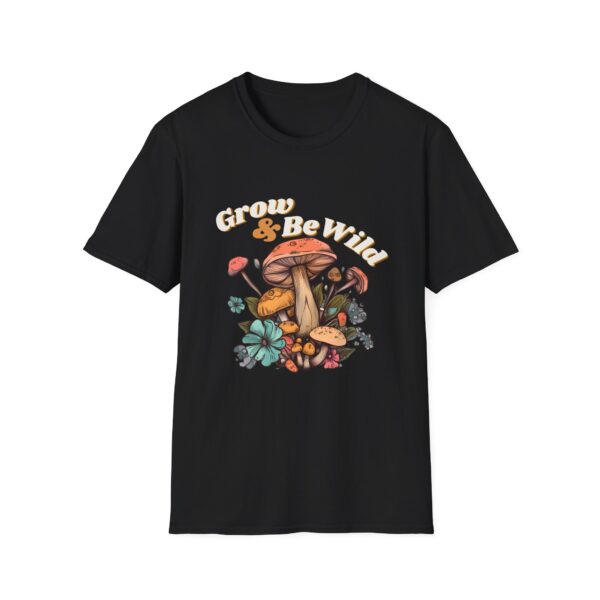 Grow & Be Wild Mushroom Shirt - Unisex Softstyle T-Shirt - Image 3